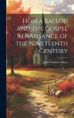 Hosea Ballou and the Gospel Renaissance of the Nineteenth Century(English, Hardcover, Adams John Coleman)