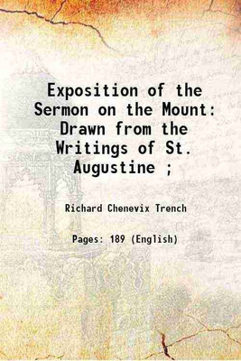 Exposition of the Sermon on the Mount: Drawn from the Writings of St. Augustine ; 1844 [Hardcover](Hardcover, Richard Chenevix Trench)