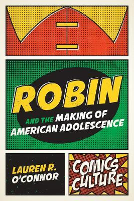 Robin and the Making of American Adolescence(English, Paperback, O'Connor Lauren R.)