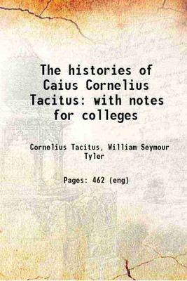 The histories of Caius Cornelius Tacitus: with notes for colleges 1849 [Hardcover](Hardcover, Cornelius Tacitus, William Seymour Tyler)