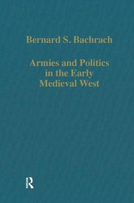 Armies and Politics in the Early Medieval West(English, Hardcover, Bachrach Bernard S.)