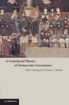 A Centripetal Theory of Democratic Governance(English, Paperback, Gerring John)