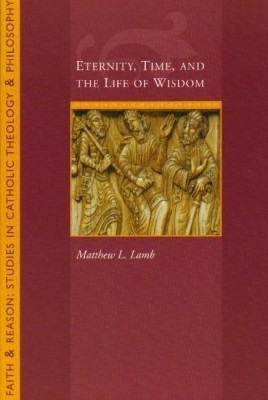 Eternity, Time and the Life of Wisdom(English, Paperback, Lamb Matthew L.)