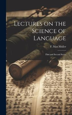 Lectures on the Science of Language(English, Hardcover, unknown)