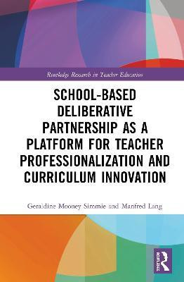 School-Based Deliberative Partnership as a Platform for Teacher Professionalization and Curriculum Innovation(English, Hardcover, Mooney Simmie Geraldine)