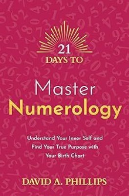 21 Days To Master Numerology(Paperback, David A. Phillips)