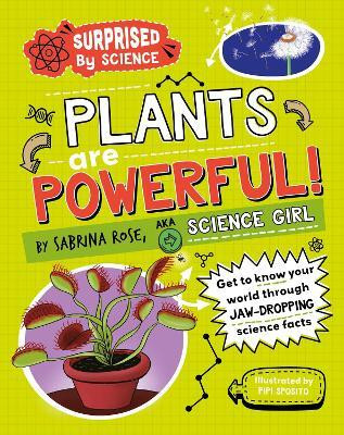 Surprised by Science: Plants are Powerful!(English, Hardcover, Rose Science Girl Sabrina)
