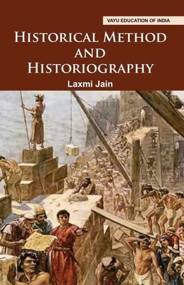 Historical Method and Historiography  - Historical Method and Historiography (Paperback, Laxmi Jain) with 1 Disc(English, Paperback, Laxmi Jain)