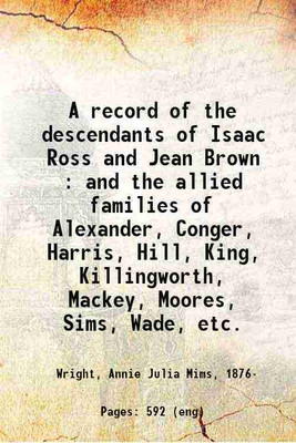 A record of the descendants of Isaac Ross and Jean Brown 1911 [Hardcover](Hardcover, Anne Mims Wright)