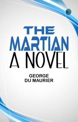 The Martian: A Novel(Paperback, George Du Maurier)