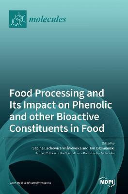 Food Processing and Its Impact on Phenolic and other Bioactive Constituents in Food(English, Hardcover, unknown)