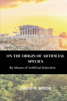 On the Origin of Artificial Species(English, Paperback, Wood David R)