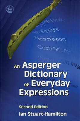 An Asperger Dictionary of Everyday Expressions(English, Paperback, Stuart-Hamilton Ian)
