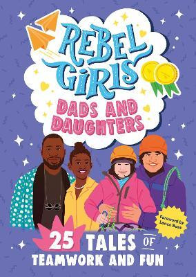 Rebel Girls Dads and Daughters(English, Paperback, Rebel Girls)