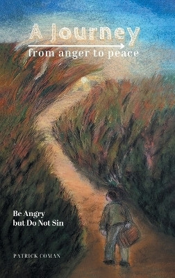 A Journey From Anger to Peace(English, Hardcover, Coman Patrick)