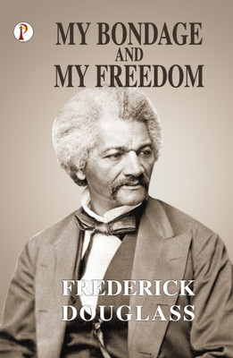 My Bondage and My Freedom(English, Paperback, Douglass Frederick)