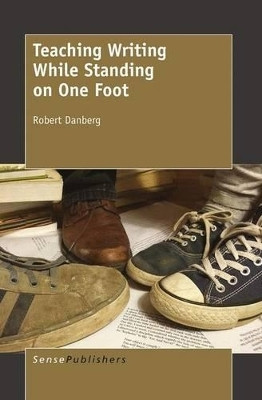 Teaching Writing While Standing on One Foot(English, Electronic book text, Danberg Robert)