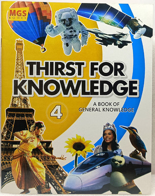 THIRST FOR KNOWLEDGE
GENERAL KNOWLEDGE BOOK
CLASS-4(MGS PUBLICATIONS (P) PLTD., R.K.SABARWAL)