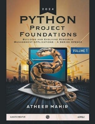 Python Project Foundations- Building and Evolving Research Management Applications - A Series Opener(English, Paperback, Mahir Atheer)