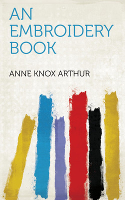 An embroidery book(Paperback, Anne Knox Arthur)