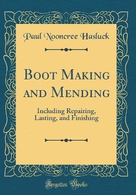 Boot Making and Mending(English, Hardcover, Hasluck Paul Nooncree)
