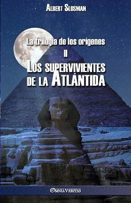 La trilogia de los origenes II - Los supervivientes de la Atlantida(Spanish, Paperback, Slosman Albert)