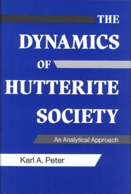 The Dynamics of Hutterite Society(English, Paperback, Peter Karl A.)