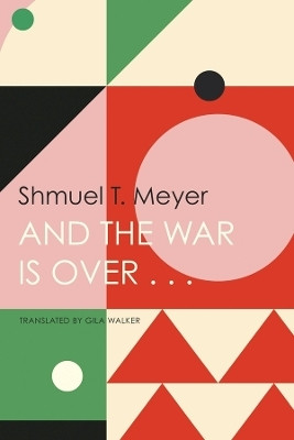 And the War Is Over . . .(English, Hardcover, Meyer Shmuel T.)