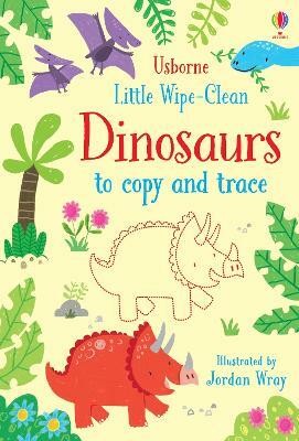 Little Wipe-Clean Dinosaurs to Copy and Trace(English, Paperback, Robson Kirsteen)