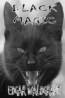 Black Magic - The Witch Chronicles - Rise Of The Dark Witch High King - Book Two(English, Paperback, Waldgrave Edgar)