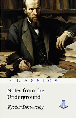 Notes from the Underground(Hardcover, Fyodor Dostoevsky)