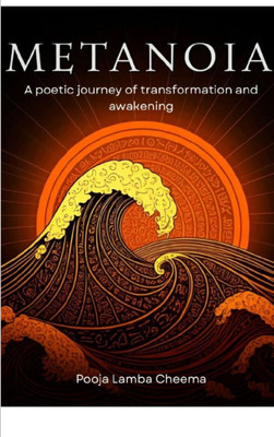 Metanoia A poetic exploration of transformation and awakening(Paperback, Pooja Lamba Cheema)