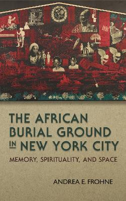 The African Burial Ground in New York City(English, Paperback, Frohne Andrea E.)