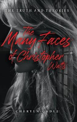 The Many Faces of Christopher Watts(English, Hardcover, Cadle Cheryln)