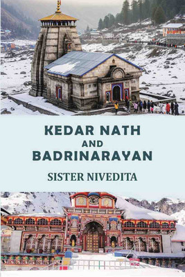 Kedar Nath and Badrinarayan [Hardcover](Hardcover, Sister Nivedita)