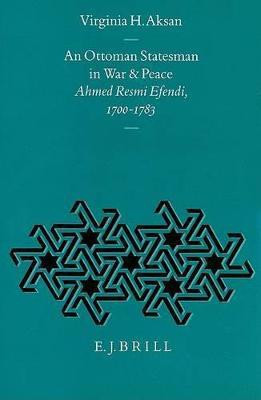 An Ottoman Statesman in War and Peace(English, Hardcover, Aksan Virginia H.)