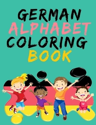 German Alphabet Coloring Book.- Stunning Educational Book.Contains coloring pages with letters, objects and words starting with each letters of the alphabet.(English, Paperback, Publishing Cristie)
