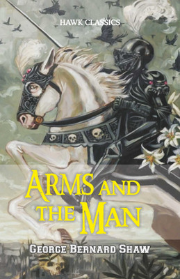 Arms and the Man(Paperback, George Bernard Shaw)