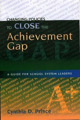 Changing Policies to Close the Achievement Gap(English, Paperback, Prince Cynthia D.)