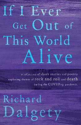 If I Ever Get Out Of This World Alive(English, Paperback, Dalgety Richard)