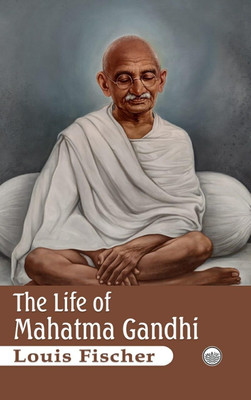 The Life of Mahatma Gandhi(Hardcover, Louis Fischer)