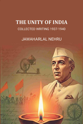 The Unity of India: Collected Writing 1937-1940 [Hardcover](Hardcover, Jawaharlal Nehru)