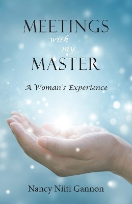 Meetings With My Master(English, Paperback, Gannon Nancy Niiti)