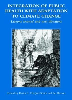 Integration of Public Health with Adaptation to Climate Change: Lessons Learned and New Directions(English, Hardcover, unknown)