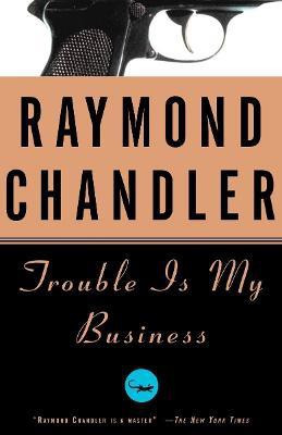 Trouble Is My Business(English, Paperback, Chandler Raymond)