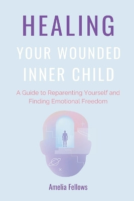 Healing Your Wounded Inner Child(English, Paperback, Fellows Amelia)