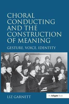 Choral Conducting and the Construction of Meaning(English, Paperback, Garnett Liz)