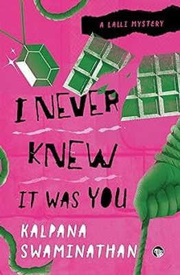 I Never Knew It Was You A Lalli Mystery(Paperback, Kalpana Swaminathan)