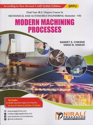 MODERN MACHINING PROCESSES - Final Year BE Degree Course in Mechanical and Automobile Engineering - Semester 7 - SPPU(Paperback, Sanket S. Chikshe, Vinod B. Hiwase)