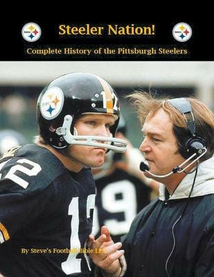 Steeler Nation! Complete History of the Pittsburgh Steelers(English, Paperback, Fulton Steve)